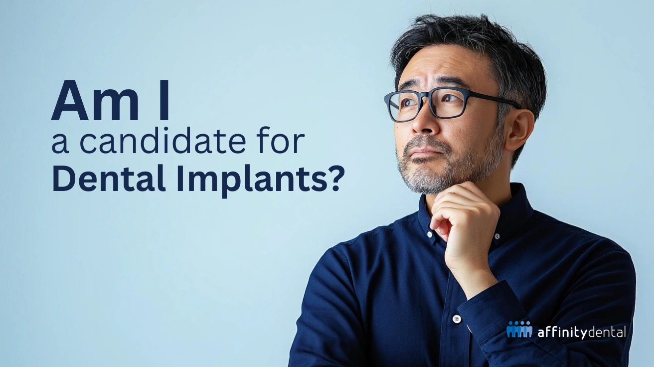 Man thinking with the text “Am I a candidate for Dental Implants?” on a light blue background, Affinity Dental Clinics banner. 